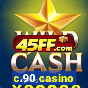 c.90 casino